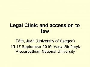 Legal Clinic and accession to law Tth Judit