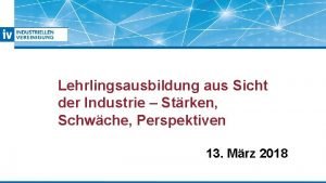 Lehrlingsausbildung aus Sicht der Industrie Strken Schwche Perspektiven