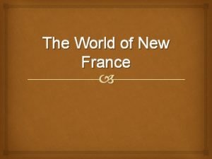 The World of New France Samuel de Champlain