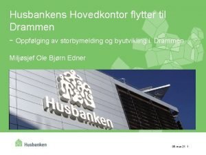 Husbankens Hovedkontor flytter til Drammen Oppflging av storbymelding