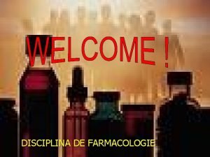 DISCIPLINA DE FARMACOLOGIE CE ESTE FARMACOLOGIA CAILE DE