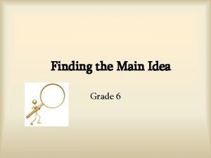 Finding the Main Idea Grade 6 What is