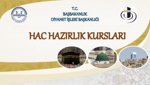 T C BABAKANLIK DYANET LER BAKANLII HAC HAZIRLIK