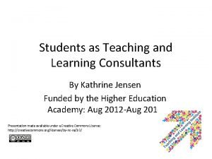 Students as Teaching and Learning Consultants By Kathrine
