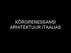 KRGRENESSANSI ARHITEKTUUR ITAALIAS DONATO BRAMANTE u 1444 1514