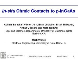 Insitu Ohmic Contacts to pIn Ga As Ashish