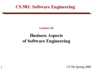 CS 501 Software Engineering Lecture 26 Business Aspects