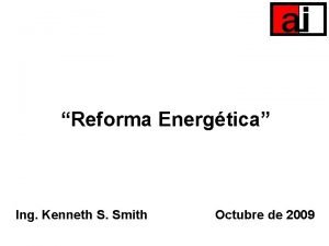 Reforma Energtica Ing Kenneth S Smith Octubre de