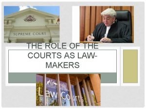 THE ROLE OF THE COURTS AS LAWMAKERS THINK