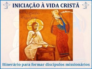 INICIAO VIDA CRIST Itinerrio para formar discpulos missionrios