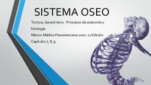 SISTEMA OSEO Tortora Gerard Jerry Principios de anatoma