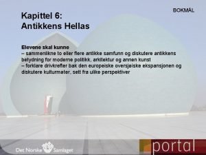Kapittel 6 Antikkens Hellas BOKML Elevene skal kunne