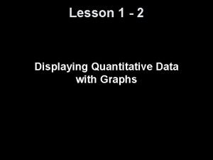 Quantitative data graphs