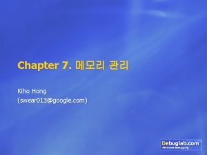 Chapter 7 Kiho Hong swear 013google com Overview