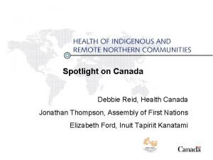 Spotlight on Canada Debbie Reid Health Canada Jonathan