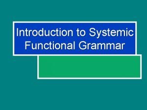 Introduction to Systemic Functional Grammar Functional View B