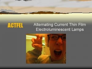 ACTFEL Alternating Current Thin Film Electroluminescent Lamps Objective