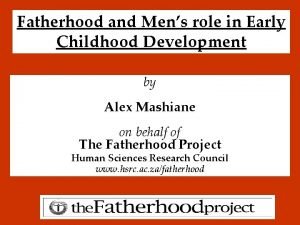 Fatherhood and Mens role in Early Childhood Development