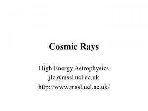 Cosmic Rays High Energy Astrophysics jlcmssl ucl ac