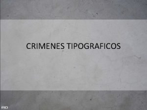 CRIMENES TIPOGRAFICOS CAMBIO DE PROPORCIONES Todos algn da