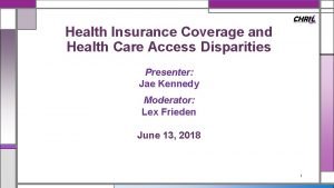 Health Insurance Coverage and Health Care Access Disparities