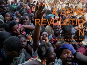 CHAPTER 20 FEEDING THE WORLD A GENE REVOLUTIO