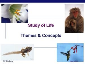 Study of Life Themes Concepts AP Biology 2005