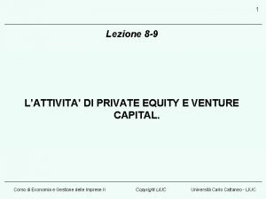 1 Lezione 8 9 LATTIVITA DI PRIVATE EQUITY