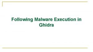 Following Malware Execution in Ghidra Following Malware Execution