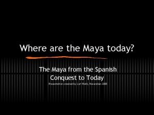 Where are the Maya today The Maya from
