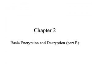 Chapter 2 Basic Encryption and Decryption part B