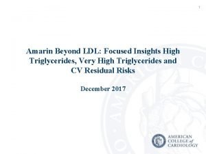 1 Amarin Beyond LDL Focused Insights High Triglycerides