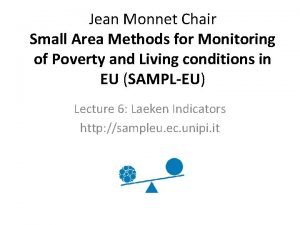 Jean Monnet Chair Small Area Methods for Monitoring