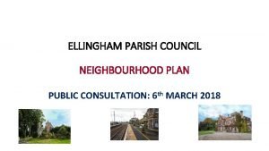 ELLINGHAM PARISH COUNCIL NEIGHBOURHOOD PLAN PUBLIC CONSULTATION 6