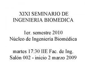 XIXI SEMINARIO DE INGENIERIA BIOMEDICA 1 er semestre