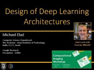 Design of Deep Learning Architectures Michael Elad Computer