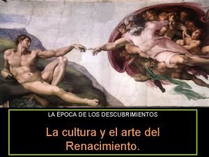 LA POCA DE LOS DESCUBRIMIENTOS La cultura y