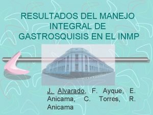 RESULTADOS DEL MANEJO INTEGRAL DE GASTROSQUISIS EN EL