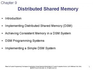 Chapter 9 Distributed Shared Memory Introduction Implementing Distributed