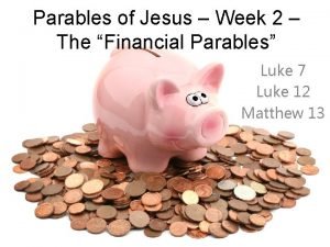 Parables of Jesus Week 2 The Financial Parables