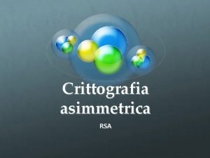 Crittografia asimmetrica RSA 1975 DiffieHellmanMerkle Tutti i sistemi