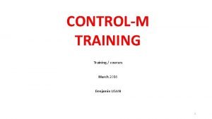 CONTROLM TRAINING Training courses March 2016 Benjamin LISAN