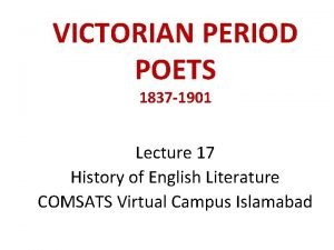 VICTORIAN PERIOD POETS 1837 1901 Lecture 17 History