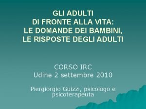 GLI ADULTI DI FRONTE ALLA VITA LE DOMANDE