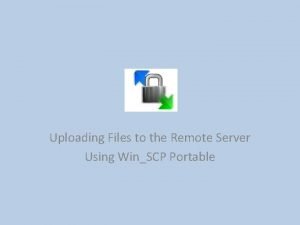 Uploading Files to the Remote Server Using WinSCP