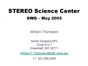 STEREO Science Center SWG May 2005 William Thompson