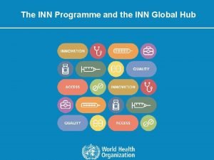 The INN Programme and the INN Global Hub