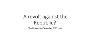 A revolt against the Republic The NovemberDecember 2005