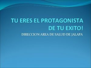 TU ERES EL PROTAGONISTA DE TU EXITO DIRECCION