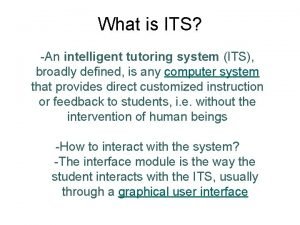 What is ITS An intelligent tutoring system ITS